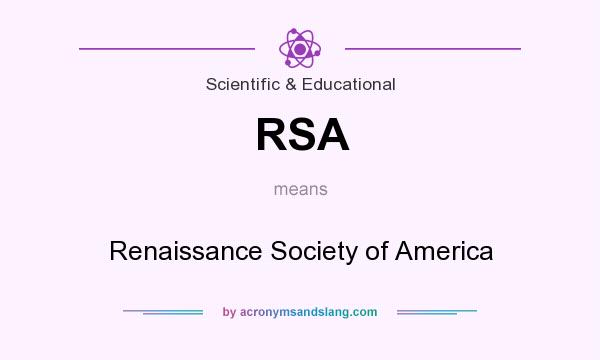 What does RSA mean? It stands for Renaissance Society of America