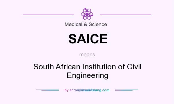 What does SAICE mean? It stands for South African Institution of Civil Engineering