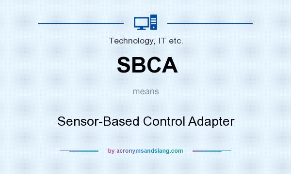 What does SBCA mean? It stands for Sensor-Based Control Adapter