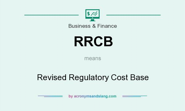 What does RRCB mean? It stands for Revised Regulatory Cost Base