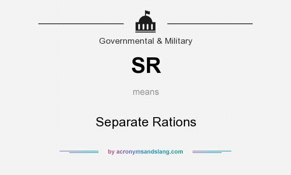 What does SR mean? It stands for Separate Rations