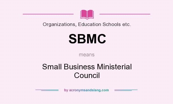 What does SBMC mean? It stands for Small Business Ministerial Council