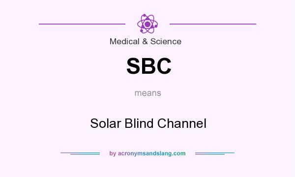 What does SBC mean? It stands for Solar Blind Channel