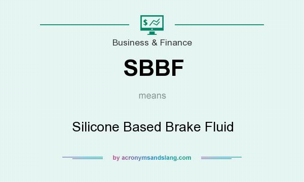 What does SBBF mean? It stands for Silicone Based Brake Fluid