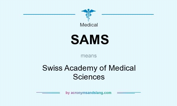 What does SAMS mean? It stands for Swiss Academy of Medical Sciences