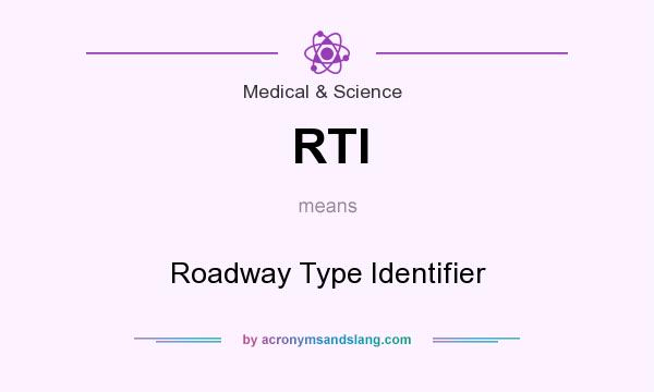 What does RTI mean? It stands for Roadway Type Identifier