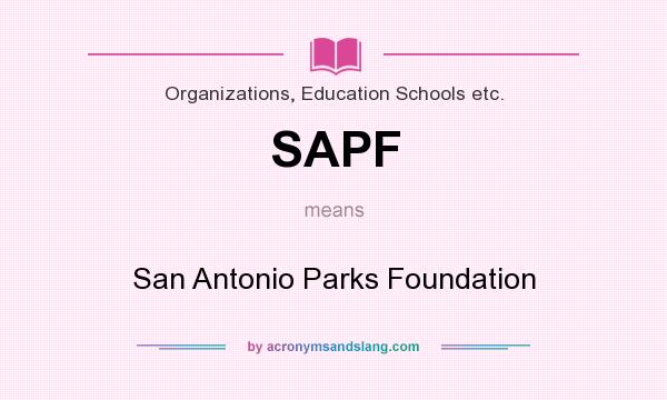 What does SAPF mean? It stands for San Antonio Parks Foundation