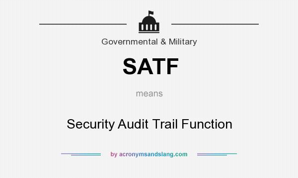 What does SATF mean? It stands for Security Audit Trail Function