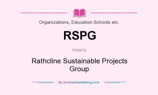 What does RSPG mean? It stands for Rathcline Sustainable Projects Group
