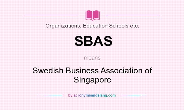 What does SBAS mean? It stands for Swedish Business Association of Singapore