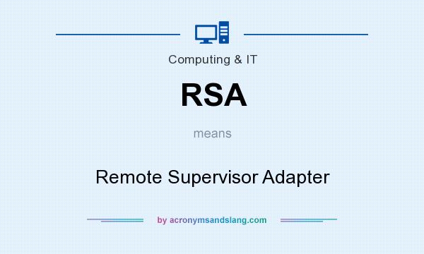 What does RSA mean? It stands for Remote Supervisor Adapter