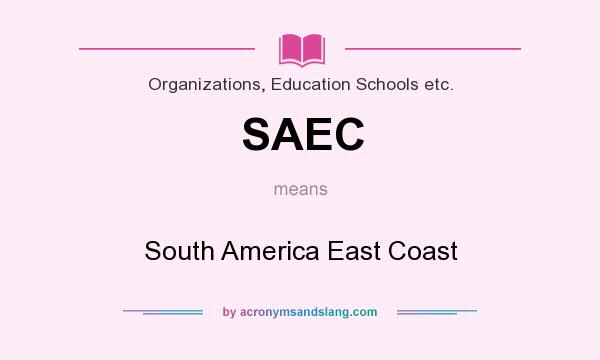 What does SAEC mean? It stands for South America East Coast