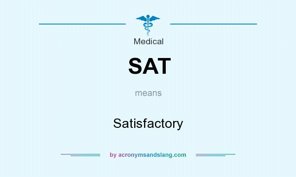 What does SAT mean? It stands for Satisfactory