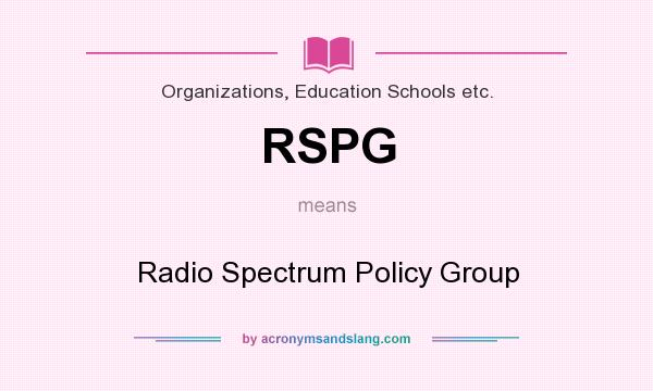 What does RSPG mean? It stands for Radio Spectrum Policy Group