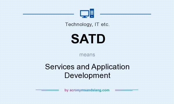 What does SATD mean? It stands for Services and Application Development