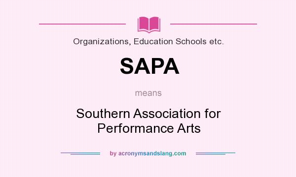 What does SAPA mean? It stands for Southern Association for Performance Arts