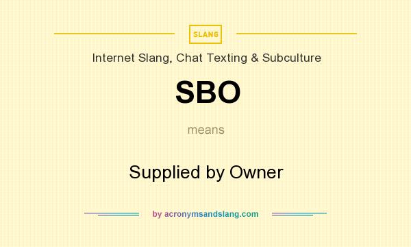 What does SBO mean? It stands for Supplied by Owner