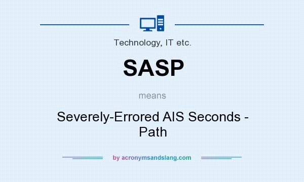 What does SASP mean? It stands for Severely-Errored AIS Seconds - Path