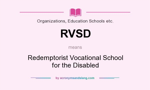 What does RVSD mean? It stands for Redemptorist Vocational School for the Disabled