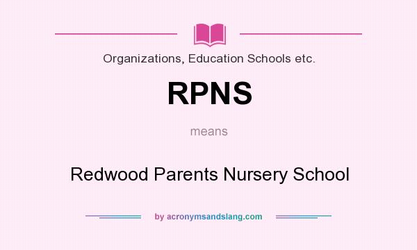 What does RPNS mean? It stands for Redwood Parents Nursery School
