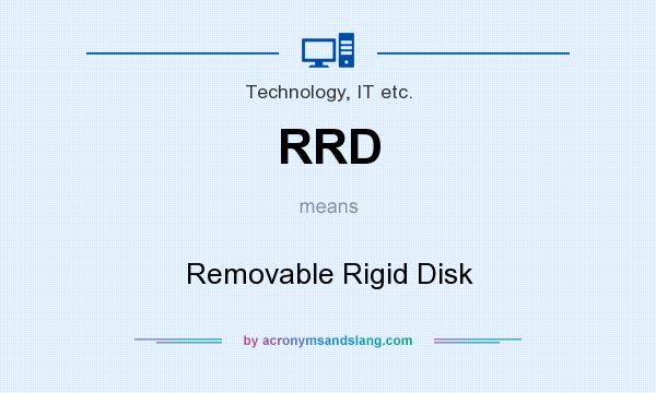 What does RRD mean? It stands for Removable Rigid Disk