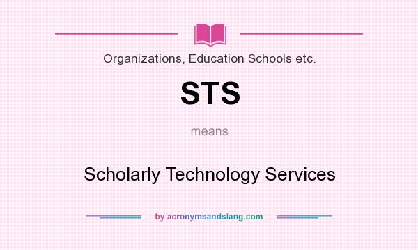 What does STS mean? It stands for Scholarly Technology Services