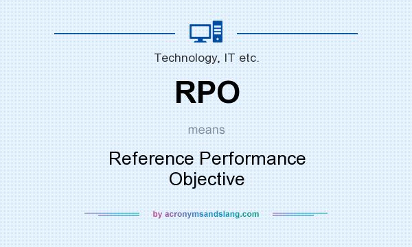 What does RPO mean? It stands for Reference Performance Objective