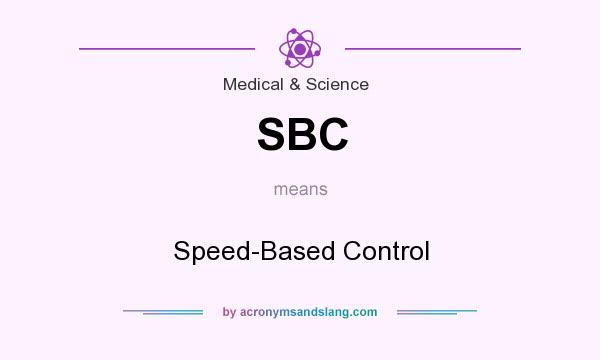 What does SBC mean? It stands for Speed-Based Control