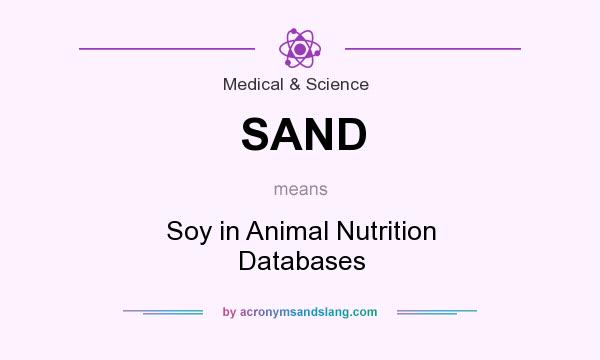 What does SAND mean? It stands for Soy in Animal Nutrition Databases