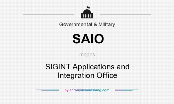 What does SAIO mean? It stands for SIGINT Applications and Integration Office