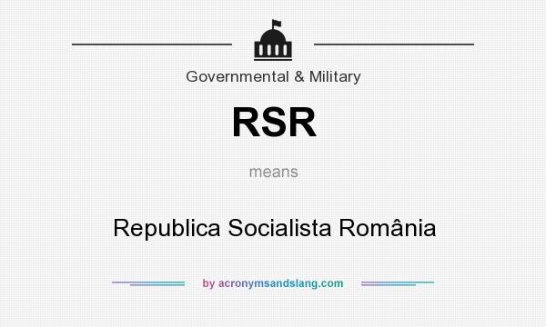 What does RSR mean? It stands for Republica Socialista România