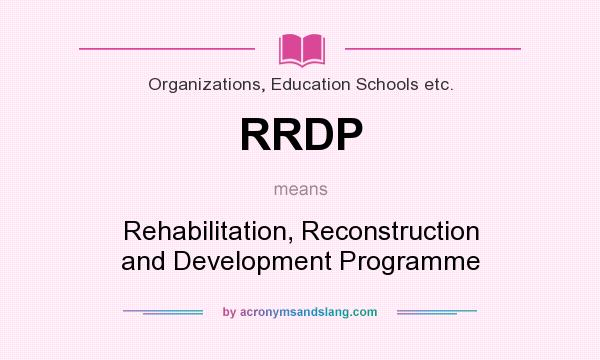 What does RRDP mean? It stands for Rehabilitation, Reconstruction and Development Programme