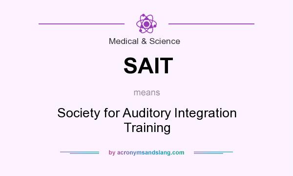 What does SAIT mean? It stands for Society for Auditory Integration Training