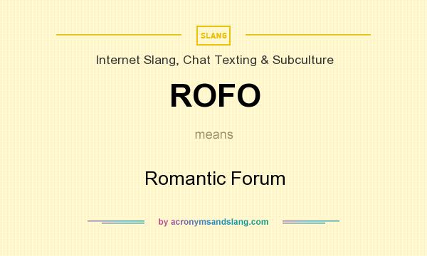 What does ROFO mean? It stands for Romantic Forum