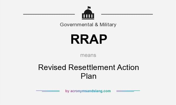 What does RRAP mean? It stands for Revised Resettlement Action Plan