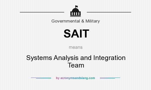 What does SAIT mean? It stands for Systems Analysis and Integration Team