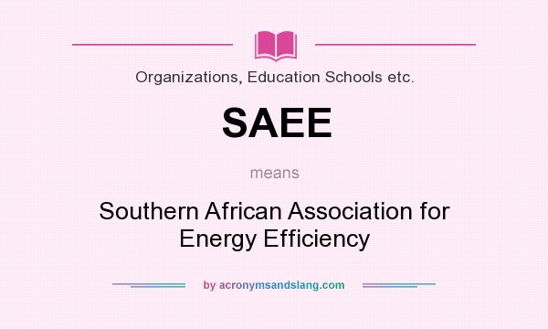 What does SAEE mean? It stands for Southern African Association for Energy Efficiency
