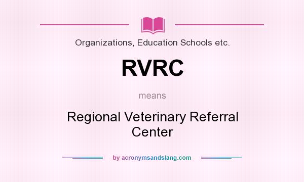 What does RVRC mean? It stands for Regional Veterinary Referral Center