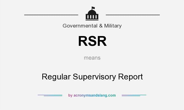 What does RSR mean? It stands for Regular Supervisory Report