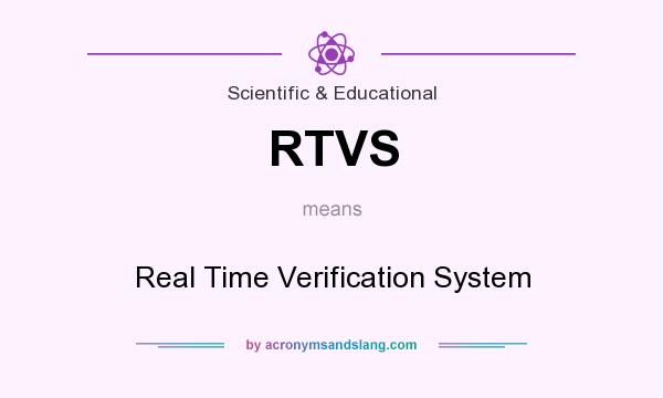 What does RTVS mean? It stands for Real Time Verification System