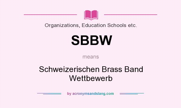 What does SBBW mean? It stands for Schweizerischen Brass Band Wettbewerb