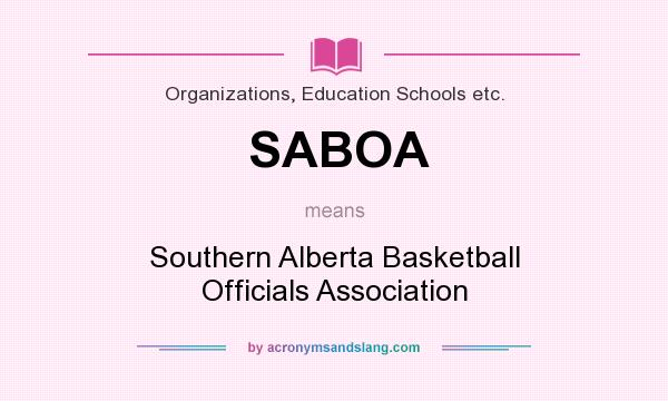 What does SABOA mean? It stands for Southern Alberta Basketball Officials Association