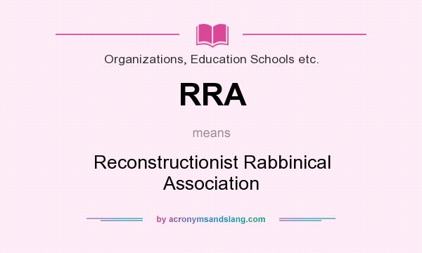 What does RRA mean? It stands for Reconstructionist Rabbinical Association