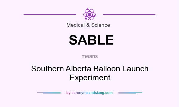 What does SABLE mean? It stands for Southern Alberta Balloon Launch Experiment