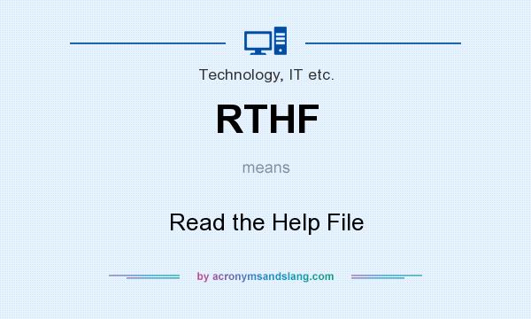 What does RTHF mean? It stands for Read the Help File