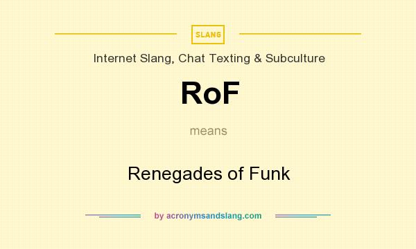 What does RoF mean? It stands for Renegades of Funk