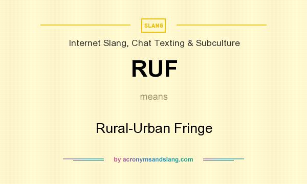 What does RUF mean? It stands for Rural-Urban Fringe
