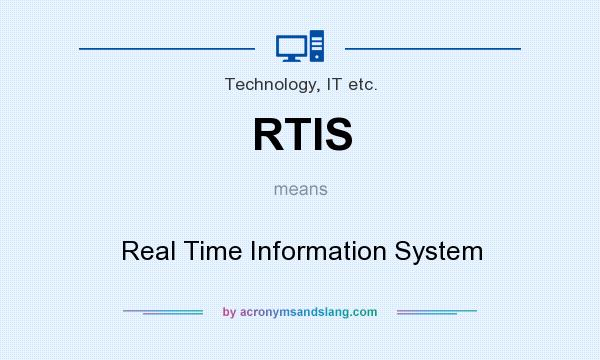 What does RTIS mean? It stands for Real Time Information System