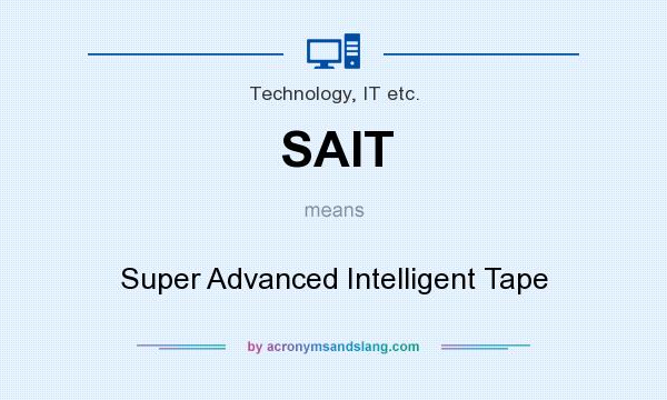 What does SAIT mean? It stands for Super Advanced Intelligent Tape