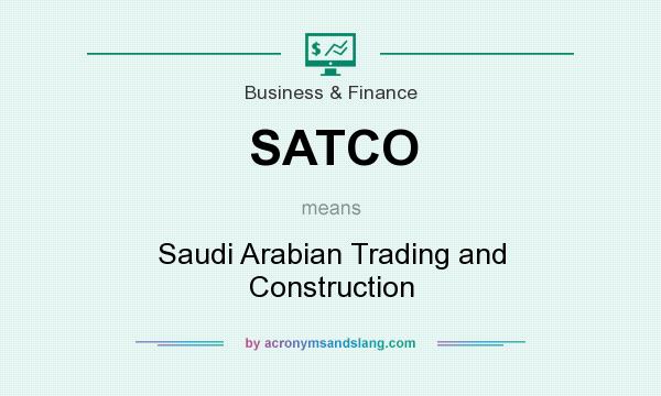 What does SATCO mean? It stands for Saudi Arabian Trading and Construction